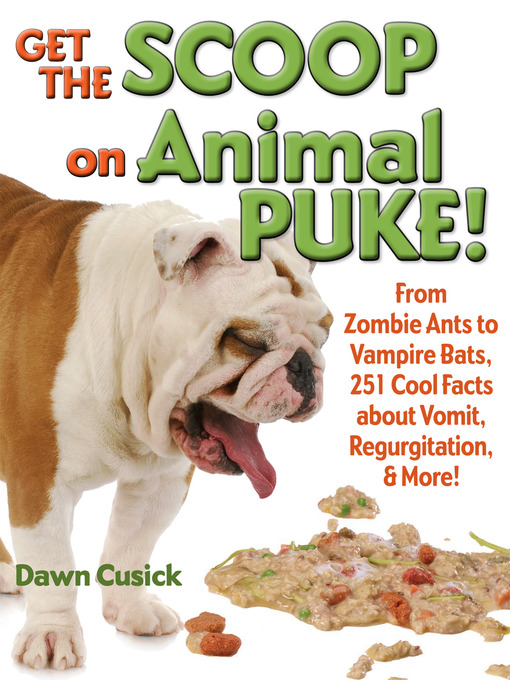 Title details for Get the Scoop on Animal Puke! by Dawn Cusick - Available